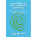 Introduction to Dowsing in Modern Spirituality: The History and Use of Divining Rods