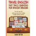 Travel English: Fast Track Learning for Spanish Speakers: The most used 100 words you need to get around when traveling in English spe