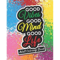 Adult Coloring Book: Motivational and Inspirational Sayings for Positive Energy and Good Vibes
