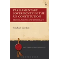 Parliamentary Sovereignty in the UK Constitution: Process, Politics and Democracy