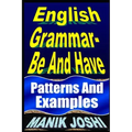 English Grammar- Be and Have: Patterns and Examples