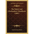 The Watch and Clockmakers' Handbook (1881)