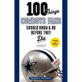 100 Things Cowboys Fans Should Know & Do Before They Die