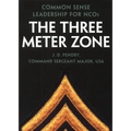 The Three Meter Zone: Common Sense Leadership for Ncos