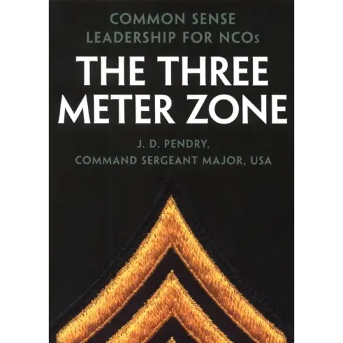 The Three Meter Zone: Common Sense Leadership for Ncos