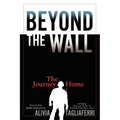 Beyond the Wall: The Journey Home