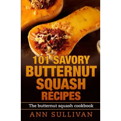 101 Savory Butternut Squash Recipes