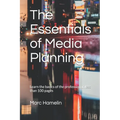 The Essentials of Media Planning: Learn the basics of the profession in less than 100 pages