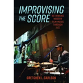Improvising the Score: Rethinking Modern Film Music Through Jazz