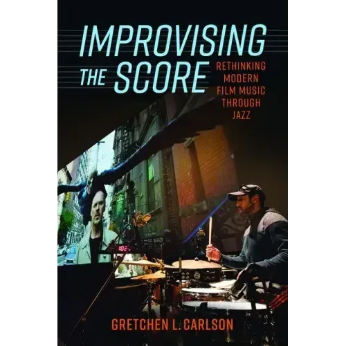 Improvising the Score: Rethinking Modern Film Music Through Jazz
