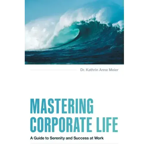 Mastering Corporate Life: A Guide to Serenity and Success at Work