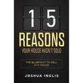 15 Reasons Your House Hasn't Sold: The Blueprint to Sell Any House