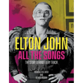 Elton John All the Songs: The Story Behind Every Track