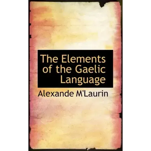 The Elements of the Gaelic Language