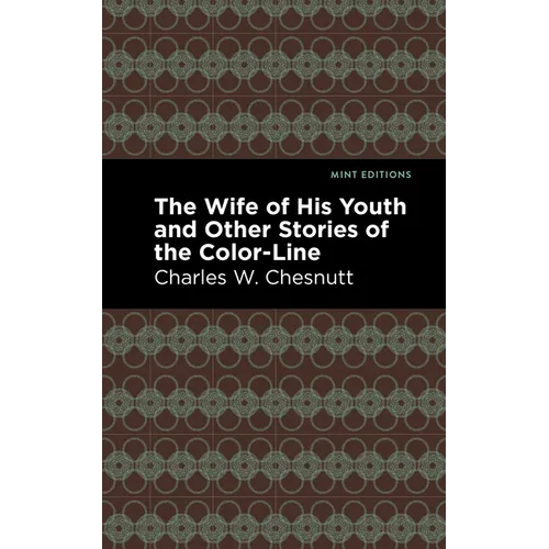 The Wife of His Youth and Other Stories of the Color Line