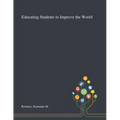 Educating Students to Improve the World