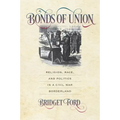 Bonds of Union: Religion, Race, and Politics in a Civil War Borderland