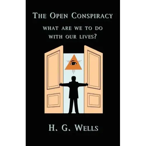 The Open Conspiracy: What Are We To Do With Our Lives?