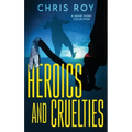 Heroics And Cruelties: A Short Story Collection