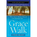 Grace Walk: What You've Always Wanted in the Christian Life