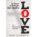 Is There a Future for God's Love?: An Evangelical Theology