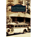 Lost Savannah: Photographs from the Collection of the Georgia Historical Society