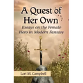 A Quest of Her Own: Essays on the Female Hero in Modern Fantasy
