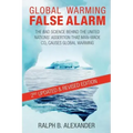 Global Warming False Alarm, 2nd edition: The Bad Science Behind the United Nations' Assertion that Man-made CO2 Causes Global Warming