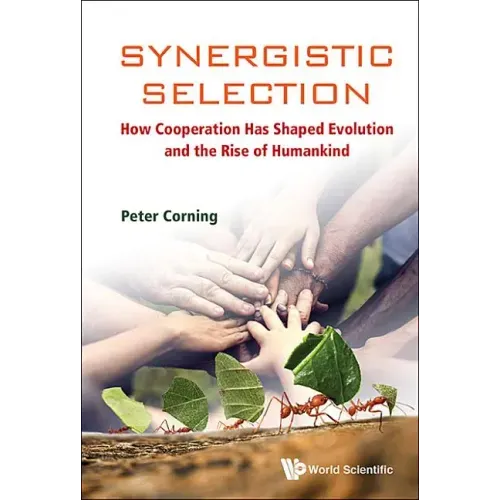 Synergistic Selection: How Cooperation Has Shaped Evolution and the Rise of Humankind