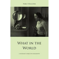 What in the World. a Museum's Subjective Biography