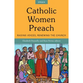 Catholic Women Preach: Raising Voices, Renewing the Church. Cycle a