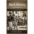 Black History for Beginners: Toussaint L'Ouverture, Napoleon Bonaparte, and the Louisiana Purchase: Toussaint L'Ouverture, Napoleon Bonaparte, and