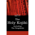 The Holy Kojiki -- Including, the Yengishiki