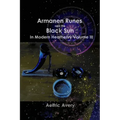 Armanen Runes and the Black Sun in Modern Heathenry Volume III