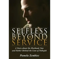 Selfless Beyond Service: A Story about the Husband, Son and Father Behind the Lion of Fallujah