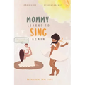 Mommy Learns To Sings Again
