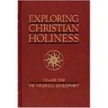 Exploring Christian Holiness, Volume 2: The Historical Development