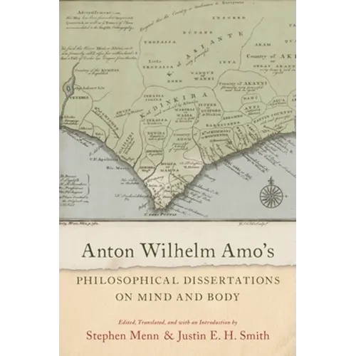 Anton Wilhelm Amo's Philosophical Dissertations on Mind and Body