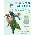 Texas Gardening the Natural Way: The Complete Handbook