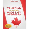 Canadian Citizenship Made Easy: A Study Guide in Simple English