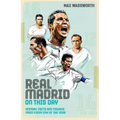 Real Madrid on This Day: History, Facts & Figures from Every Day of the Year