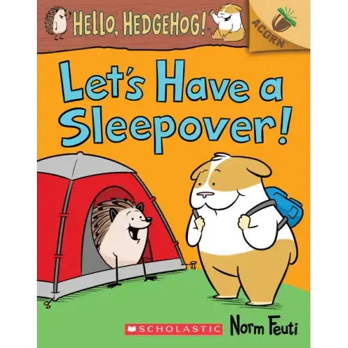 Let's Have a Sleepover!: An Acorn Book (Hello, Hedgehog! #2): Volume 2