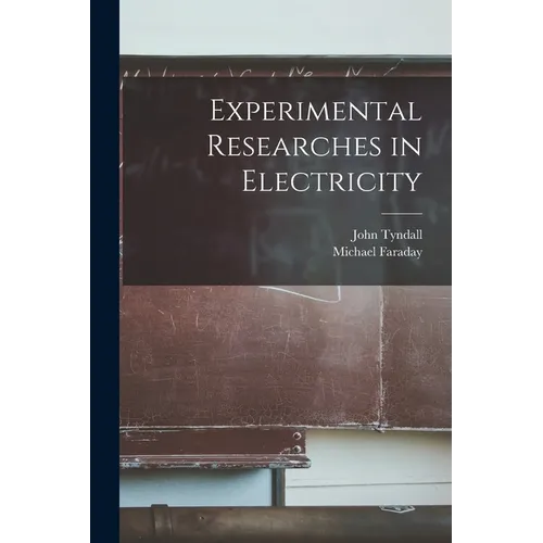 Experimental Researches in Electricity