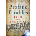 Profane Parables: Film and the American Dream
