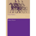 Early Riders: The Beginnings of Mounted Warfare in Asia and Europe