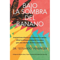 Bajo la sombra del banano: Inspiraciones diarias para fortalecer tu agarre, afinar tu enfoque y asegurar tus pasos ¡por una vida llena de Dios y