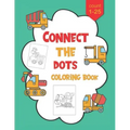 1-25 Connect The Dots Coloring Book: Dot to Dot Workbook For Kids Ages 4-8, Preschoolers and Kindergarten, Construction Equipment and Big Trucks