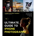 The Ultimate Guide to iPhone Photography: Learn How to Take Professional Shots and Selfies the Easy Way