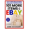 101 MORE Items To Sell On Ebay: Learn To Make Money Reselling Garage Sale & Thrift Store Finds