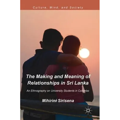 The Making and Meaning of Relationships in Sri Lanka: An Ethnography on University Students in Colombo